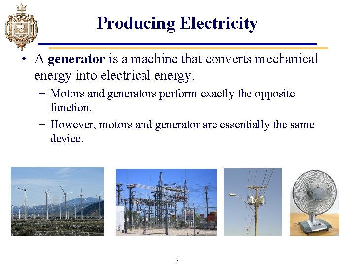 Producing Electricity • A generator is a machine that converts mechanical energy into electrical