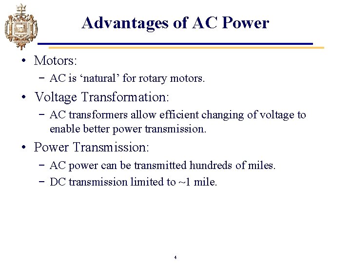 Advantages of AC Power • Motors: − AC is ‘natural’ for rotary motors. •