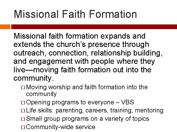 Missional Faith Formation Missional faith formation expands and extends the church’s presence through outreach,