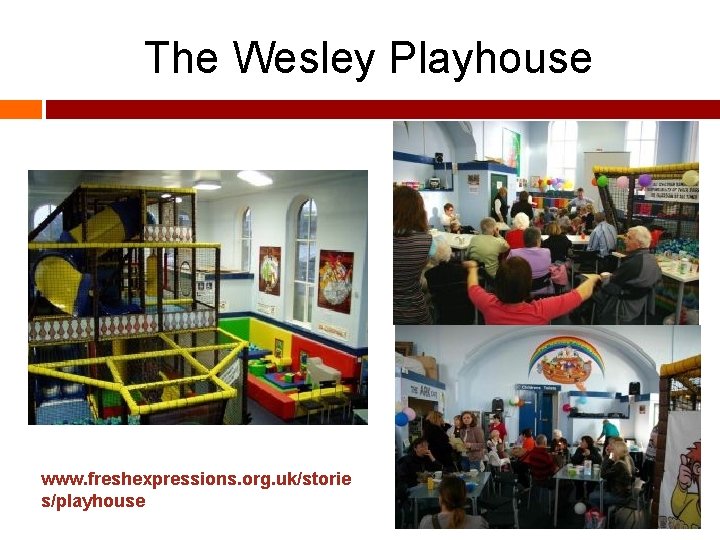 The Wesley Playhouse www. freshexpressions. org. uk/storie s/playhouse 