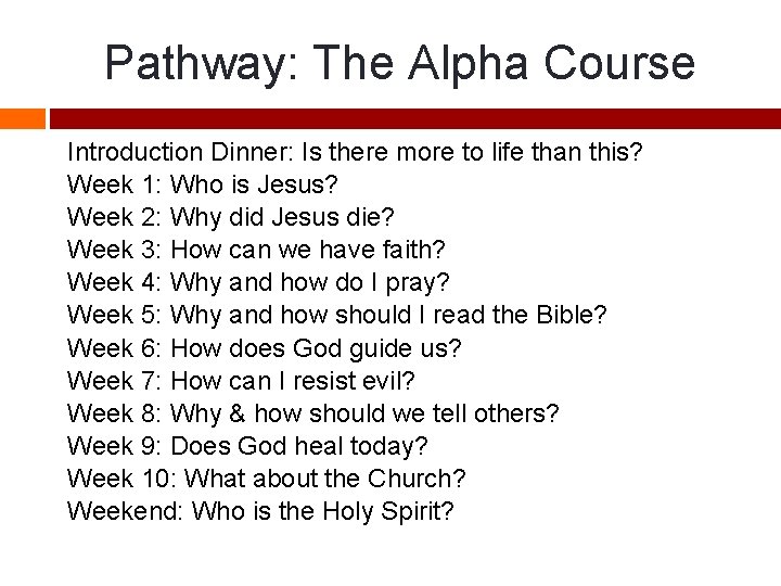 Pathway: The Alpha Course Introduction Dinner: Is there more to life than this? Week
