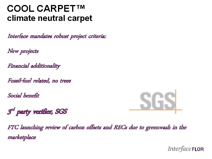 COOL CARPET™ climate neutral carpet Interface mandates robust project criteria: New projects Financial additionality