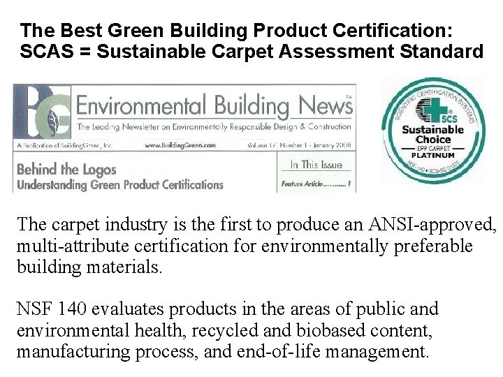 The Best Green Building Product Certification: SCAS = Sustainable Carpet Assessment Standard The carpet