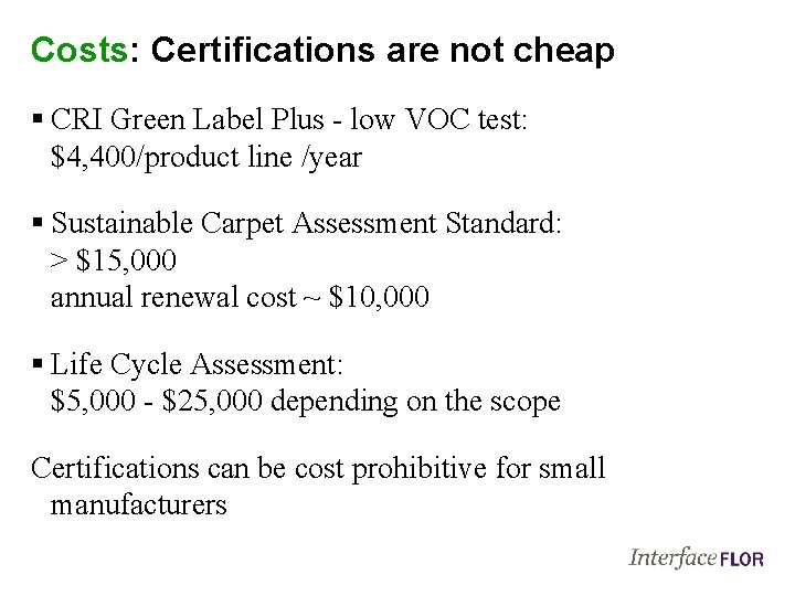 Costs: Certifications are not cheap § CRI Green Label Plus - low VOC test: