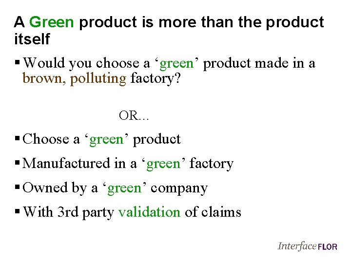 A Green product is more than the product itself § Would you choose a