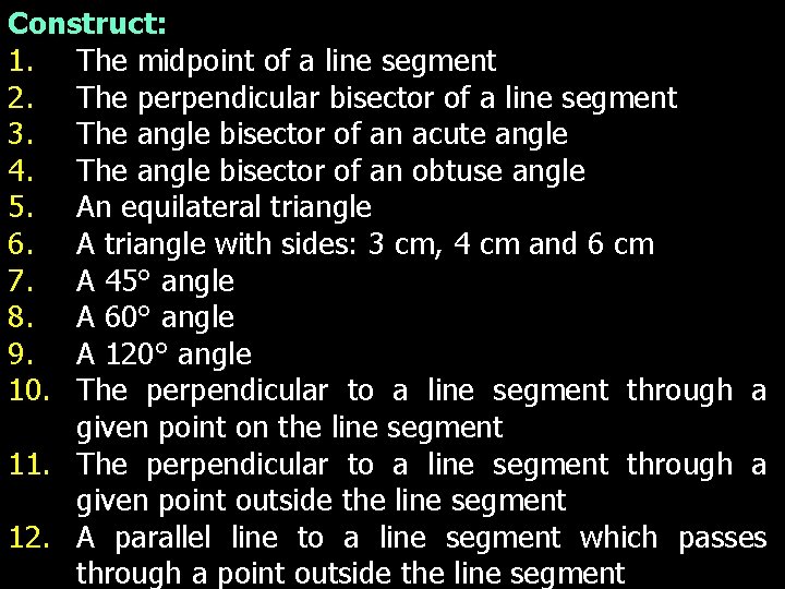 Construct: 1. The midpoint of a line segment 2. The perpendicular bisector of a