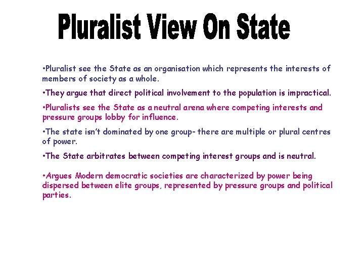  • Pluralist see the State as an organisation which represents the interests of