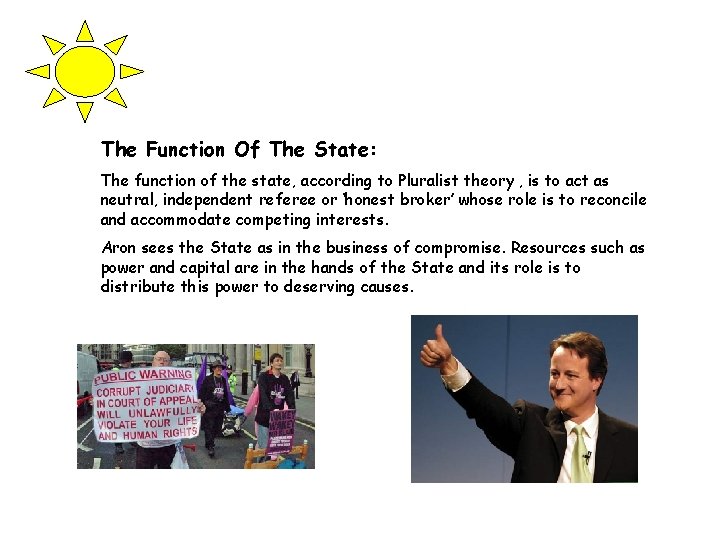 The Function Of The State: The function of the state, according to Pluralist theory
