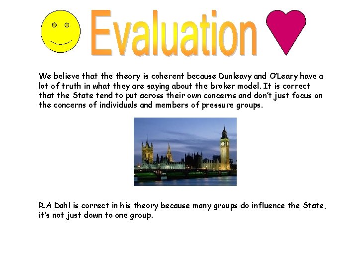 We believe that theory is coherent because Dunleavy and O’Leary have a lot of