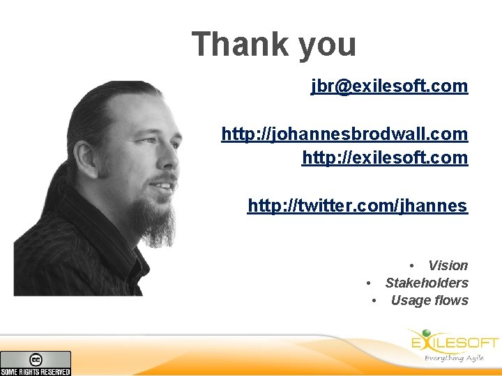 Thank you jbr@exilesoft. com http: //johannesbrodwall. com http: //exilesoft. com http: //twitter. com/jhannes •