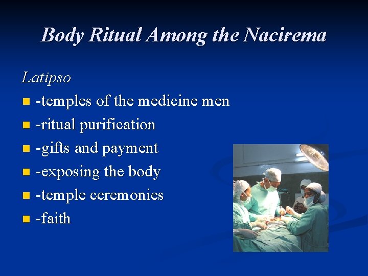 Body Ritual Among the Nacirema Latipso n -temples of the medicine men n -ritual