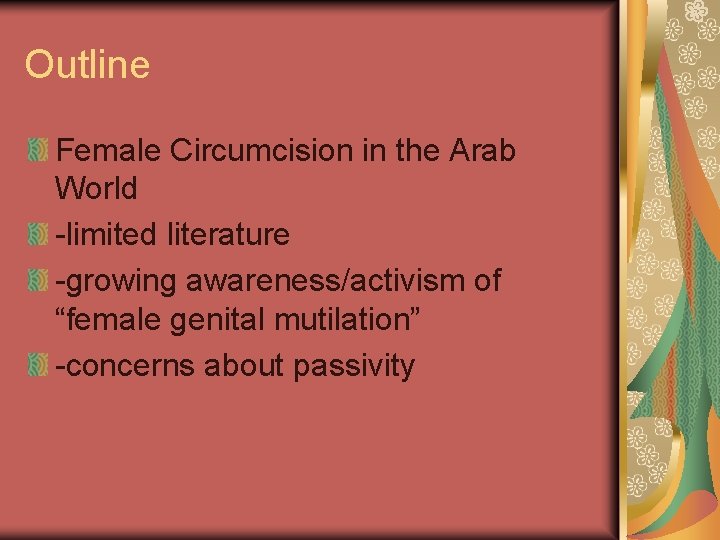 Outline Female Circumcision in the Arab World -limited literature -growing awareness/activism of “female genital