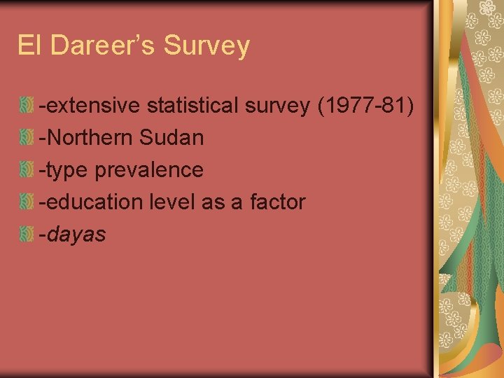 El Dareer’s Survey -extensive statistical survey (1977 -81) -Northern Sudan -type prevalence -education level