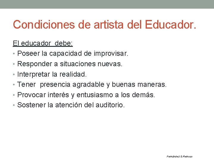 Condiciones de artista del Educador. El educador debe: • Poseer la capacidad de improvisar.