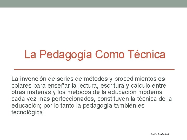 La Pedagogía Como Técnica La invención de series de métodos y procedimientos es colares