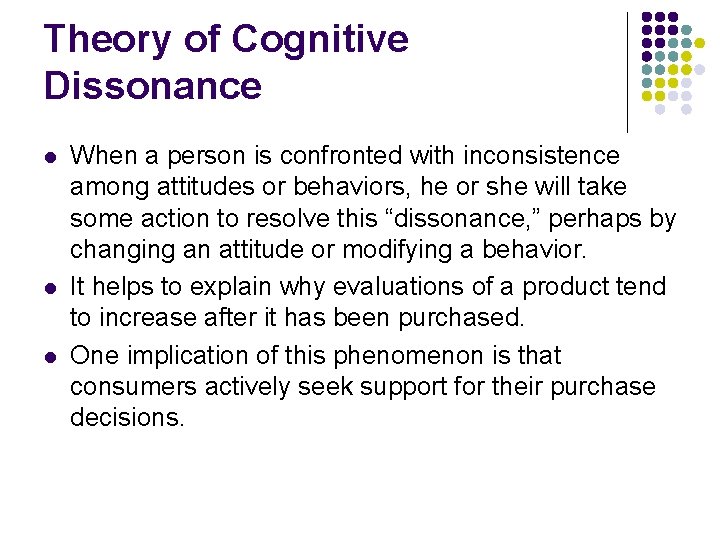 Theory of Cognitive Dissonance l l l When a person is confronted with inconsistence
