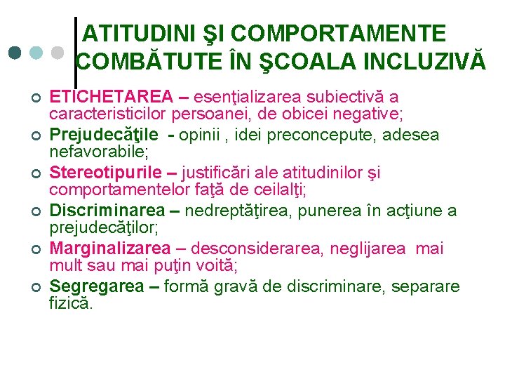 ATITUDINI ŞI COMPORTAMENTE COMBĂTUTE ÎN ŞCOALA INCLUZIVĂ ¢ ¢ ¢ ETICHETAREA – esenţializarea subiectivă