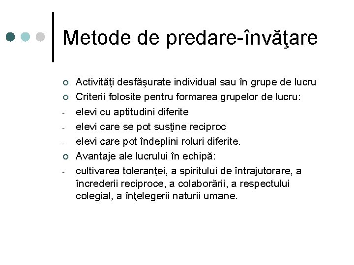 Metode de predare-învăţare ¢ ¢ ¢ - Activităţi desfăşurate individual sau în grupe de