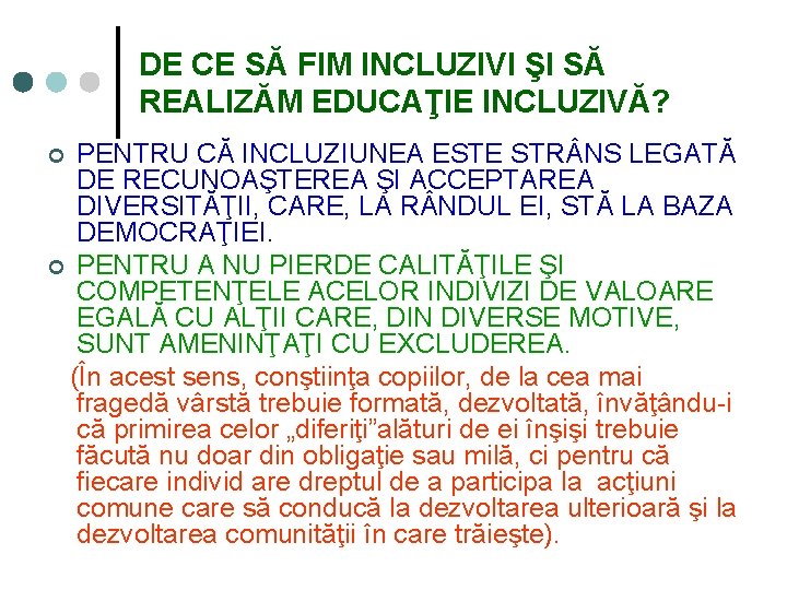 DE CE SĂ FIM INCLUZIVI ŞI SĂ REALIZĂM EDUCAŢIE INCLUZIVĂ? PENTRU CĂ INCLUZIUNEA ESTE