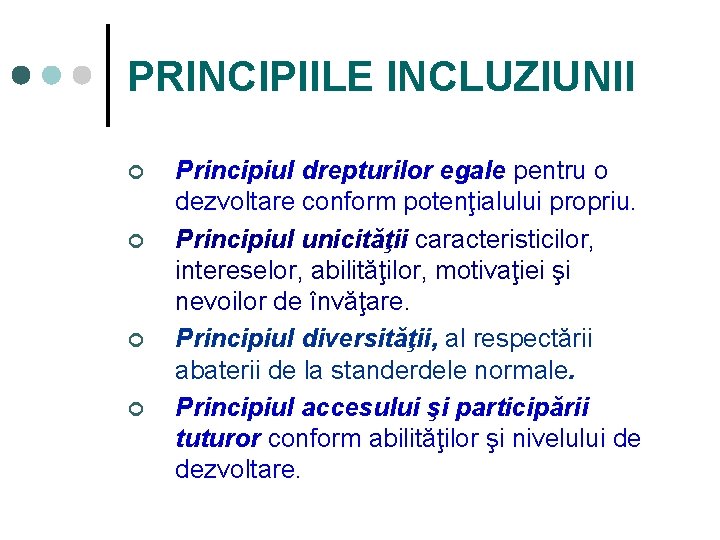 PRINCIPIILE INCLUZIUNII ¢ ¢ Principiul drepturilor egale pentru o dezvoltare conform potenţialului propriu. Principiul