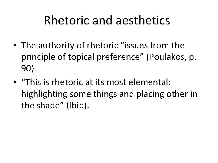 Rhetoric and aesthetics • The authority of rhetoric “issues from the principle of topical