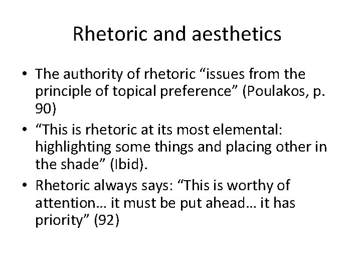 Rhetoric and aesthetics • The authority of rhetoric “issues from the principle of topical