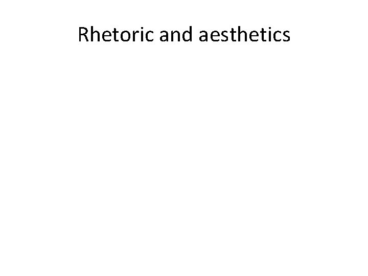 Rhetoric and aesthetics 