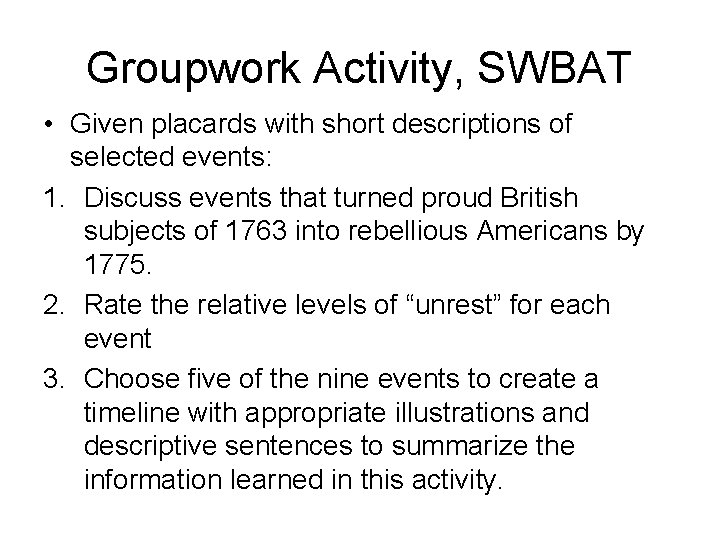 Groupwork Activity, SWBAT • Given placards with short descriptions of selected events: 1. Discuss