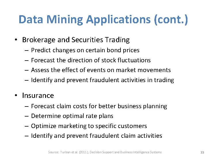 Data Mining Applications (cont. ) • Brokerage and Securities Trading – – Predict changes