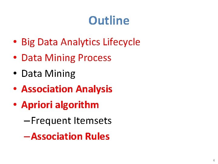 Outline • • • Big Data Analytics Lifecycle Data Mining Process Data Mining Association