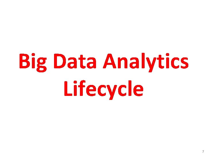 Big Data Analytics Lifecycle 7 