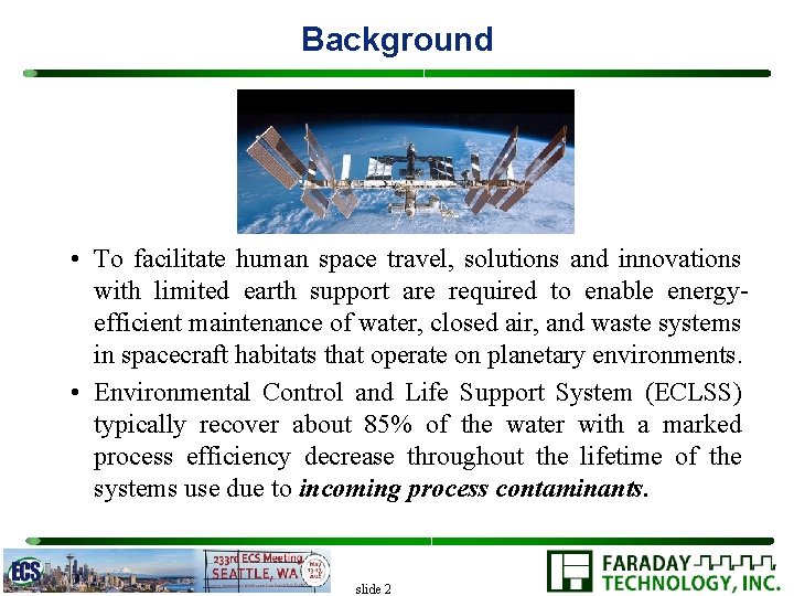 Background • To facilitate human space travel, solutions and innovations with limited earth support