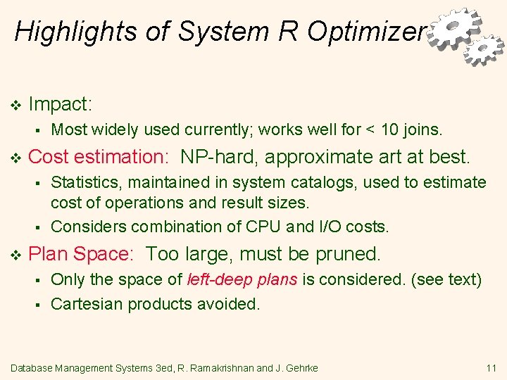 Highlights of System R Optimizer v Impact: § v Cost estimation: NP-hard, approximate art