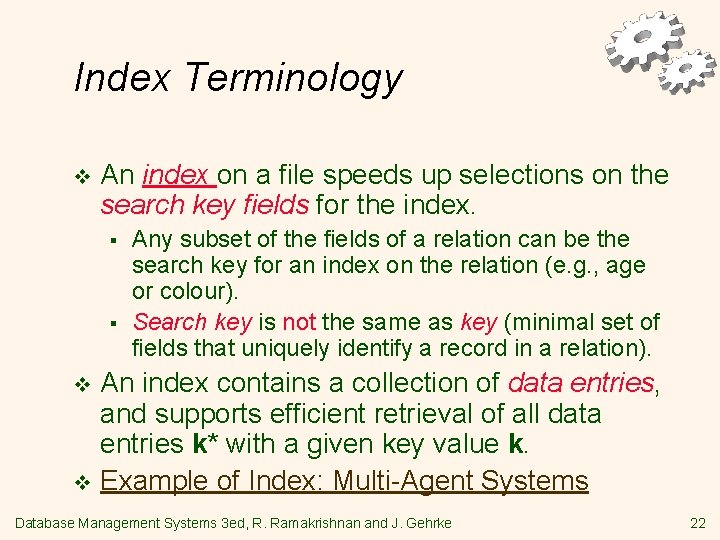 Index Terminology v An index on a file speeds up selections on the search