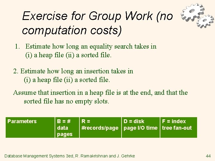 Exercise for Group Work (no computation costs) 1. Estimate how long an equality search