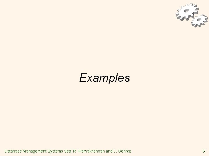 Examples Database Management Systems 3 ed, R. Ramakrishnan and J. Gehrke 6 