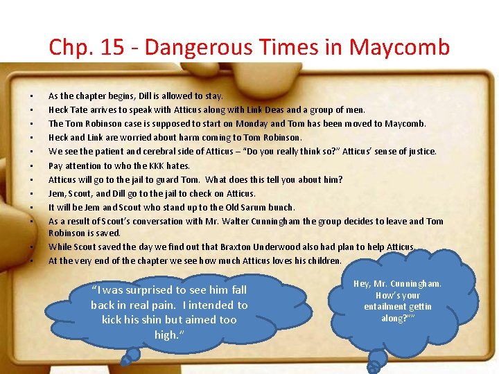 Chp. 15 - Dangerous Times in Maycomb • • • As the chapter begins,