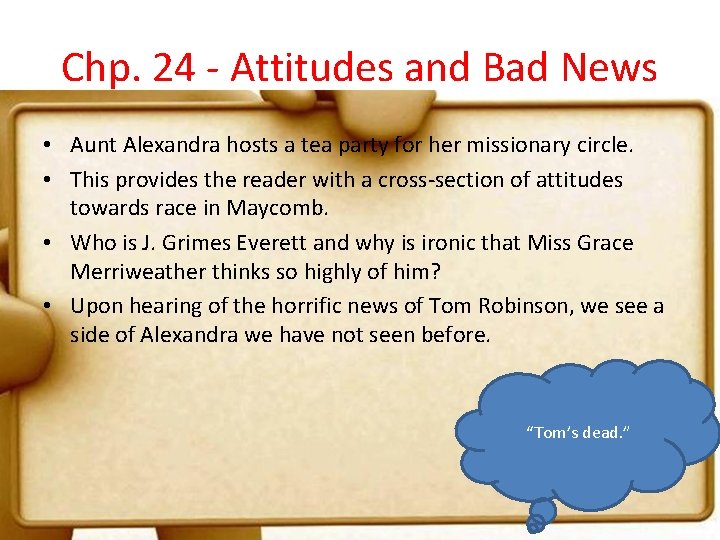 Chp. 24 - Attitudes and Bad News • Aunt Alexandra hosts a tea party