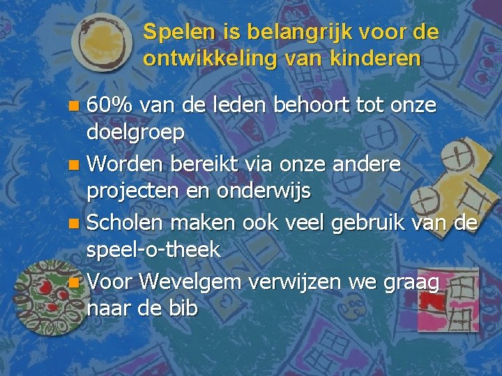 Spelen is belangrijk voor de ontwikkeling van kinderen 60% van de leden behoort tot