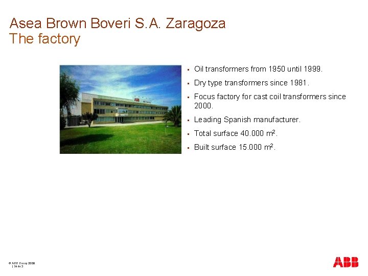 Asea Brown Boveri S. A. Zaragoza The factory © ABB Group 2009 | Slide
