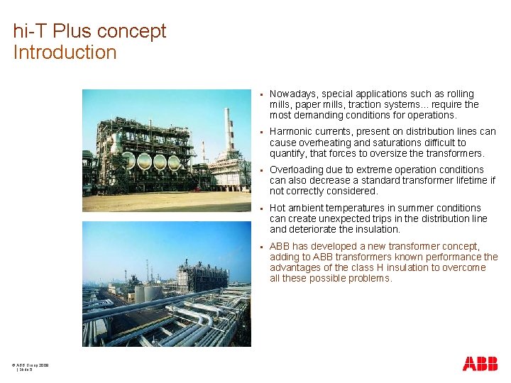 hi-T Plus concept Introduction © ABB Group 2009 | Slide 5 § Nowadays, special