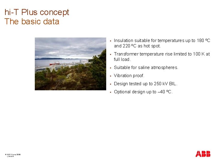 hi-T Plus concept The basic data © ABB Group 2009 | Slide 6 §