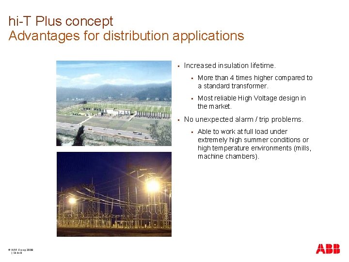 hi-T Plus concept Advantages for distribution applications § § Increased insulation lifetime. § More