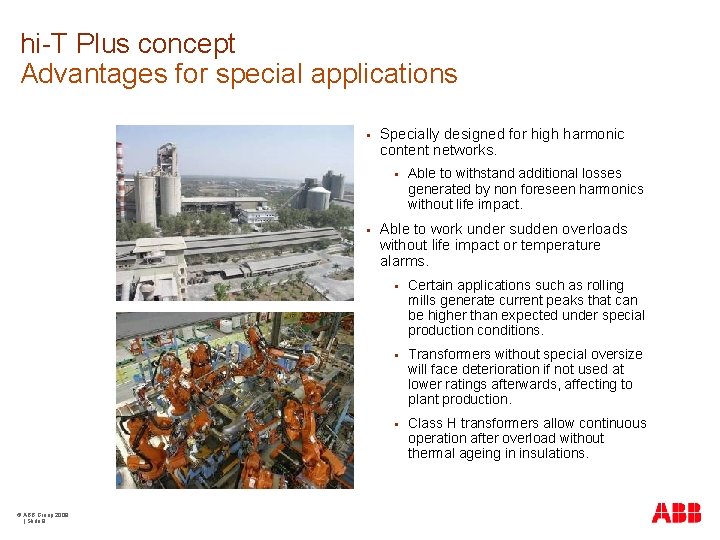 hi-T Plus concept Advantages for special applications § Specially designed for high harmonic content