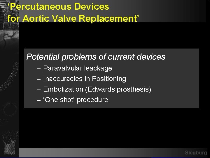 ‘Percutaneous Devices for Aortic Valve Replacement’ Potential problems of current devices – – Paravalvular