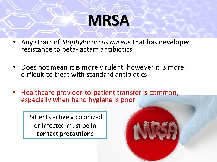 MRSA • Any strain of Staphylococcus aureus that has developed resistance to beta-lactam antibiotics