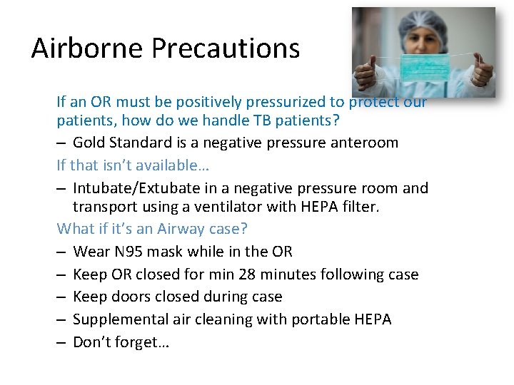 Airborne Precautions If an OR must be positively pressurized to protect our patients, how
