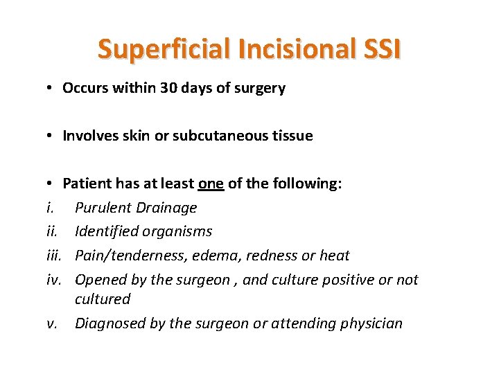 Superficial Incisional SSI • Occurs within 30 days of surgery • Involves skin or