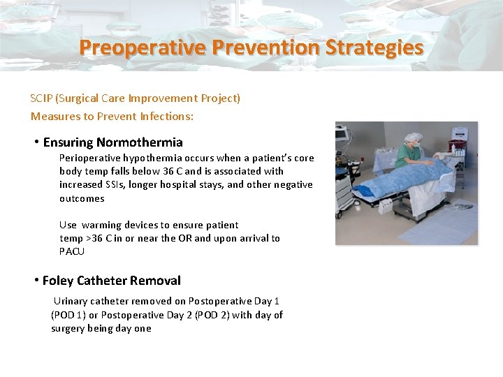 Preoperative Prevention Strategies SCIP (Surgical Care Improvement Project) Measures to Prevent Infections: • Ensuring
