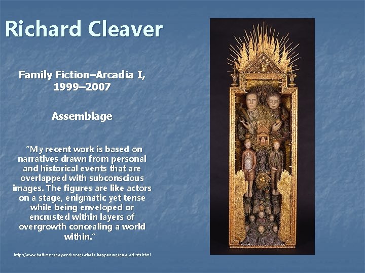 Richard Cleaver Family Fiction–Arcadia I, 1999– 2007 Assemblage “My recent work is based on